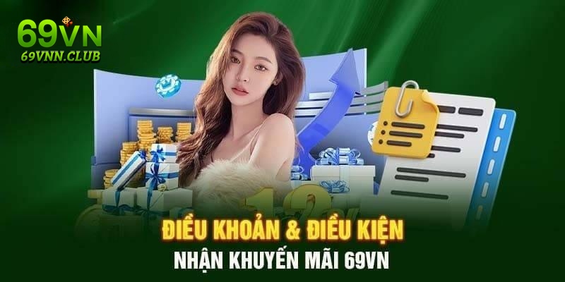 Điều kiện quan trọng khi nhận khuyến mãi 69VN