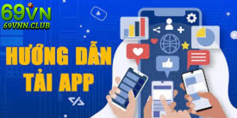 Một số lợi ích khi tải app 69VN